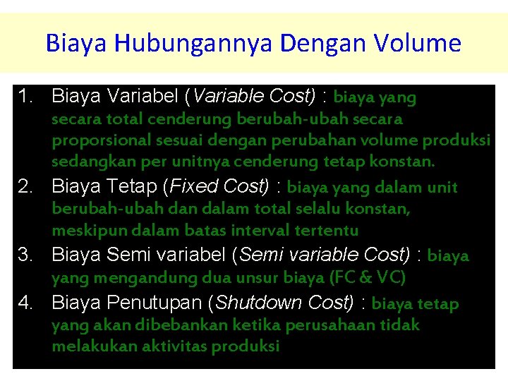 Biaya Hubungannya Dengan Volume 1. Biaya Variabel (Variable Cost) : biaya yang secara total