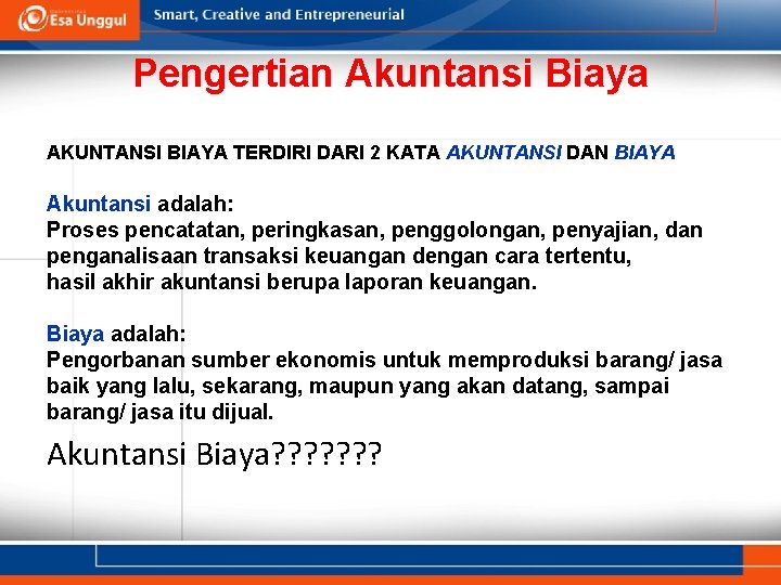 Pengertian Akuntansi Biaya AKUNTANSI BIAYA TERDIRI DARI 2 KATA AKUNTANSI DAN BIAYA Akuntansi adalah: