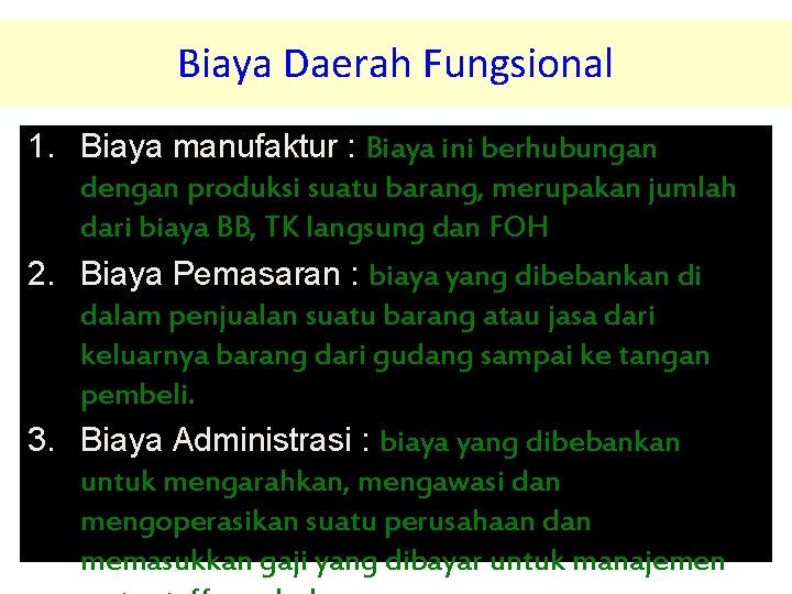 Biaya Daerah Fungsional 1. Biaya manufaktur : Biaya ini berhubungan dengan produksi suatu barang,