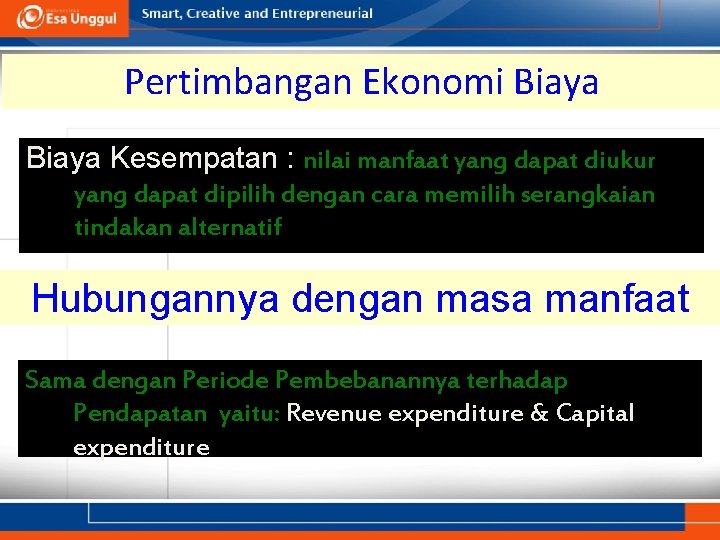 Pertimbangan Ekonomi Biaya Kesempatan : nilai manfaat yang dapat diukur yang dapat dipilih dengan