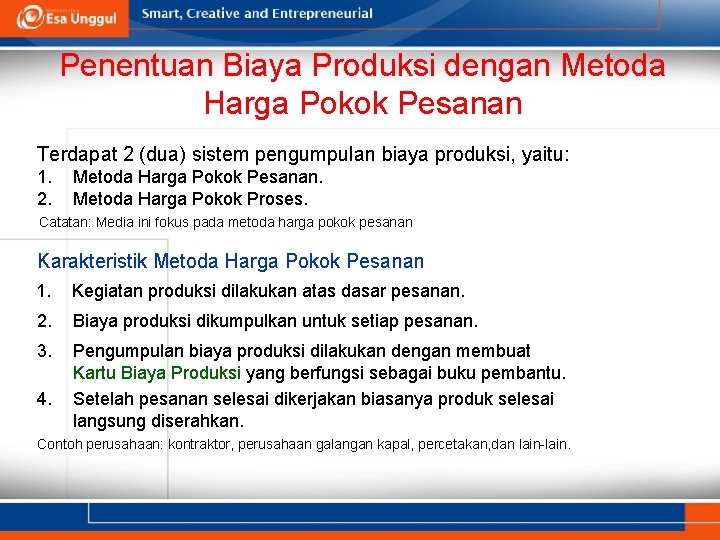 Penentuan Biaya Produksi dengan Metoda Harga Pokok Pesanan Terdapat 2 (dua) sistem pengumpulan biaya