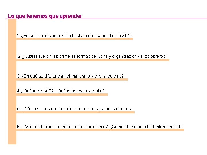 Lo que tenemos que aprender 1. ¿En qué condiciones vivía la clase obrera en