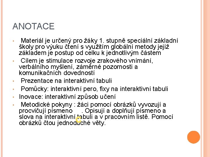 ANOTACE • • • Materiál je určený pro žáky 1. stupně speciální základní školy