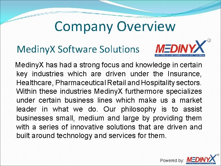 Company Overview Mediny. X Software Solutions Mediny. X has had a strong focus and