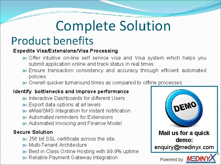 Complete Solution Product benefits Expedite Visa/Extensions/Visa Processing Offer intuitive on-line self service visa and