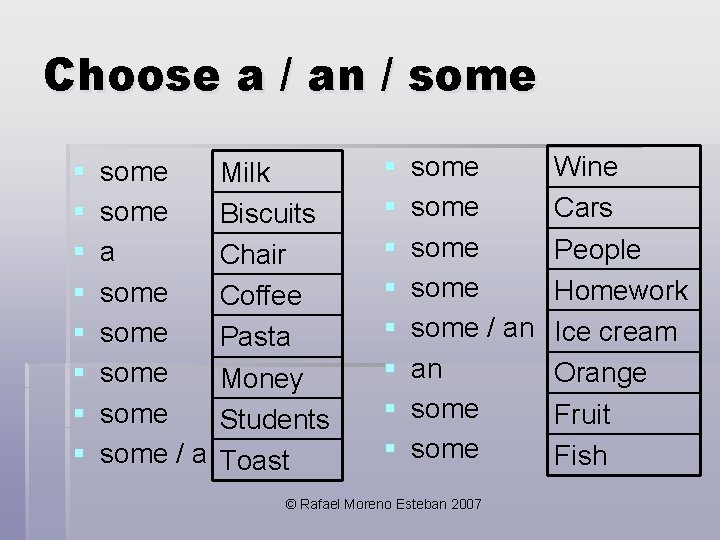 Choose a / an / some § § § § some a some some