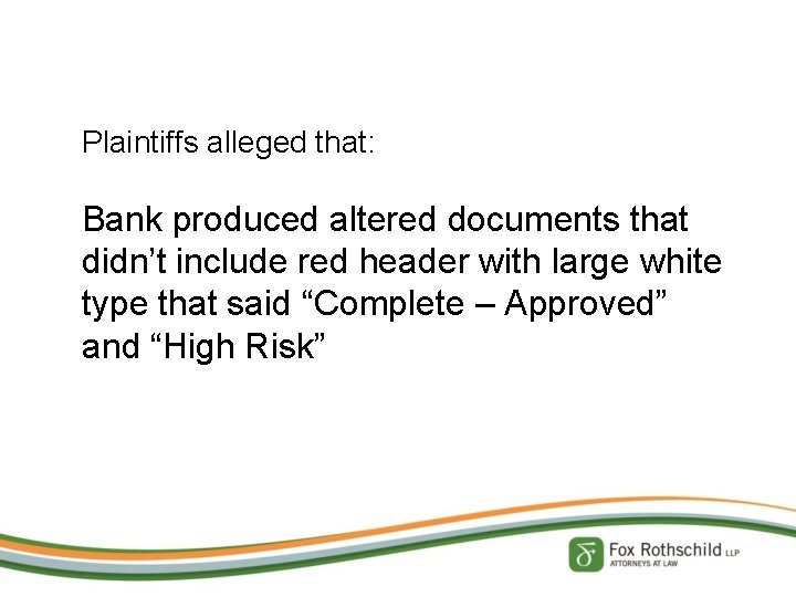 Plaintiffs alleged that: Bank produced altered documents that didn’t include red header with large