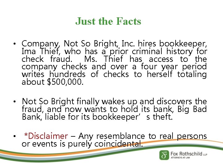 Just the Facts • Company, Not So Bright, Inc. hires bookkeeper, Ima Thief, who