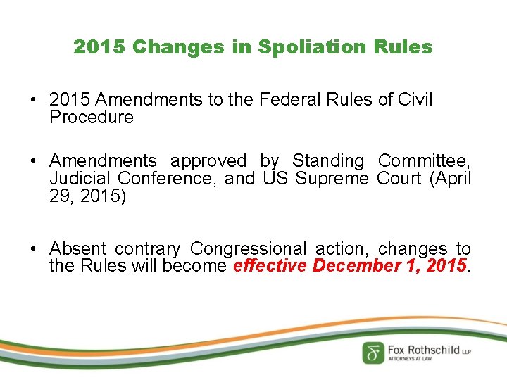 2015 Changes in Spoliation Rules • 2015 Amendments to the Federal Rules of Civil