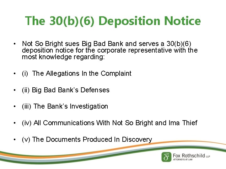 The 30(b)(6) Deposition Notice • Not So Bright sues Big Bad Bank and serves