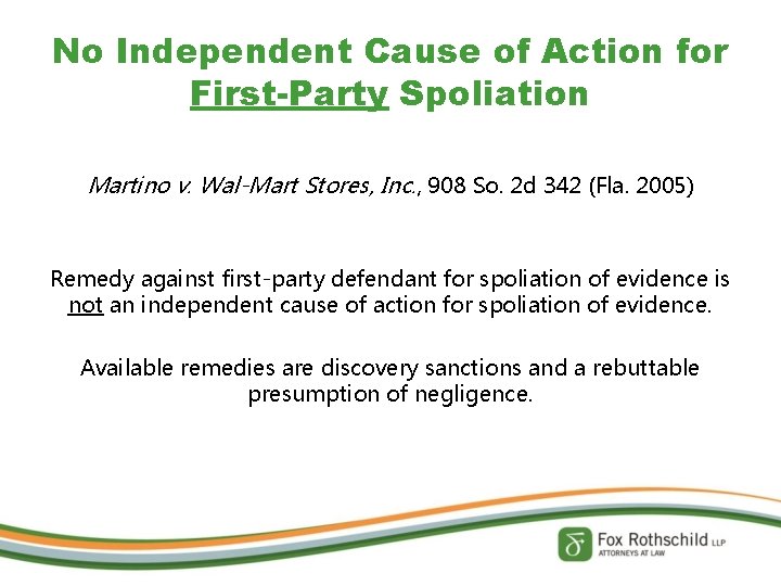 No Independent Cause of Action for First-Party Spoliation Martino v. Wal-Mart Stores, Inc. ,