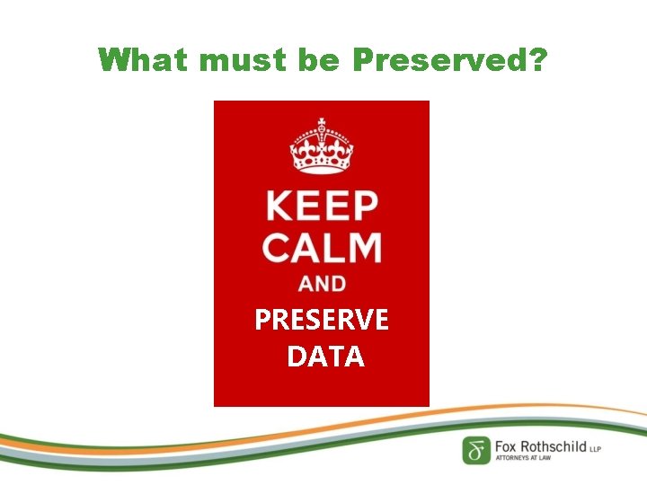 What must be Preserved? PRESERVE DATA 