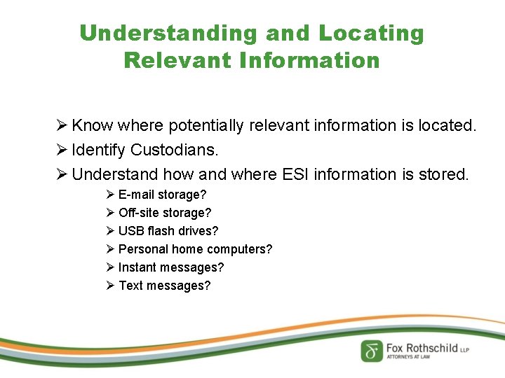 Understanding and Locating Relevant Information Ø Know where potentially relevant information is located. Ø