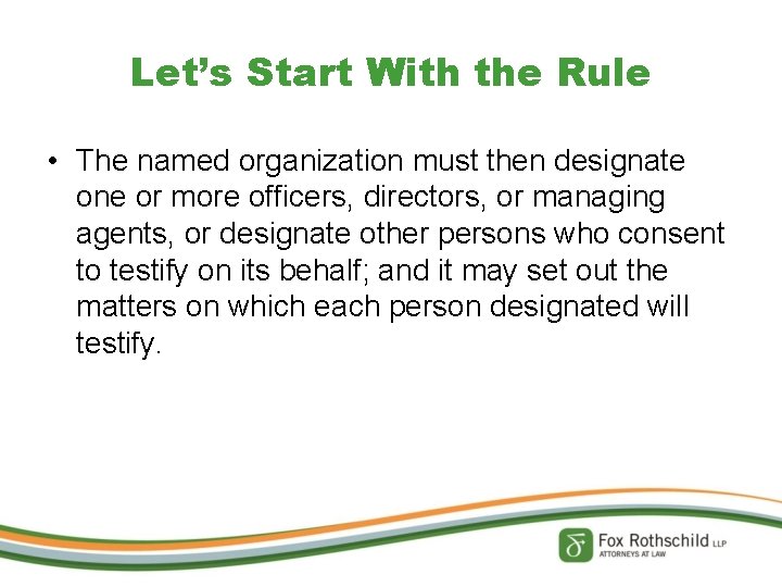 Let’s Start With the Rule • The named organization must then designate one or