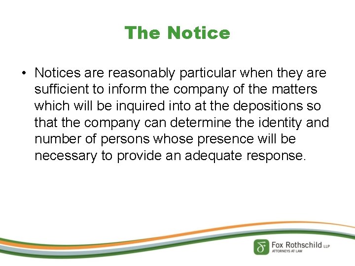 The Notice • Notices are reasonably particular when they are sufficient to inform the