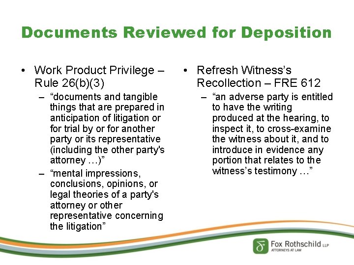 Documents Reviewed for Deposition • Work Product Privilege – Rule 26(b)(3) – “documents and