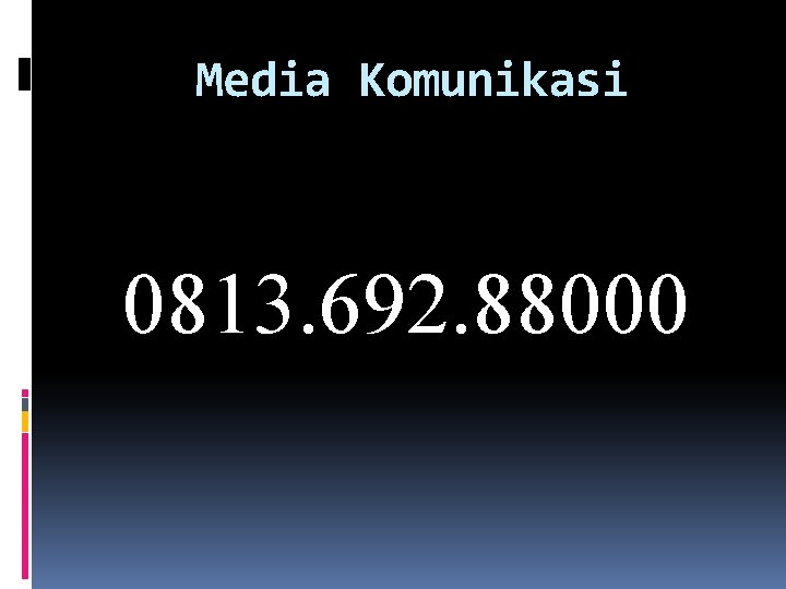 Media Komunikasi 0813. 692. 88000 