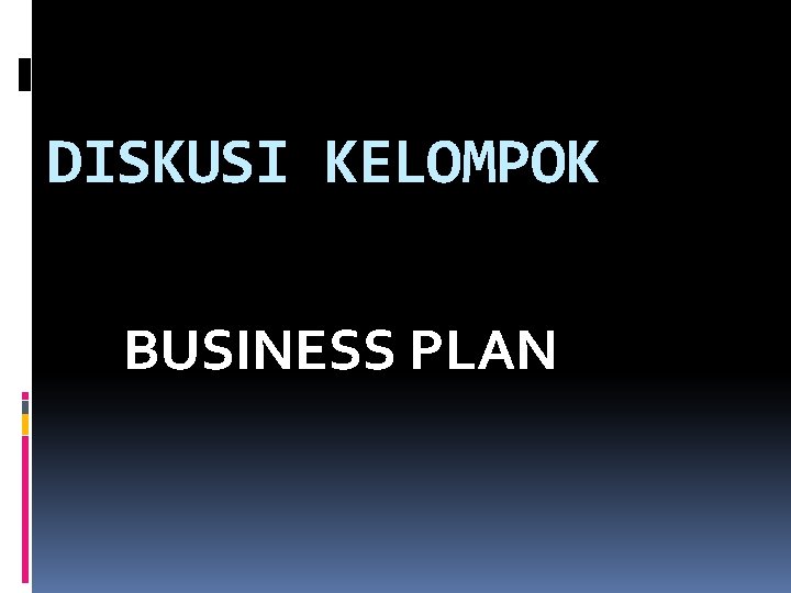 DISKUSI KELOMPOK BUSINESS PLAN 