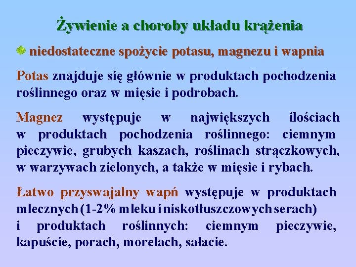 Żywienie a choroby układu krążenia niedostateczne spożycie potasu, magnezu i wapnia Potas znajduje się