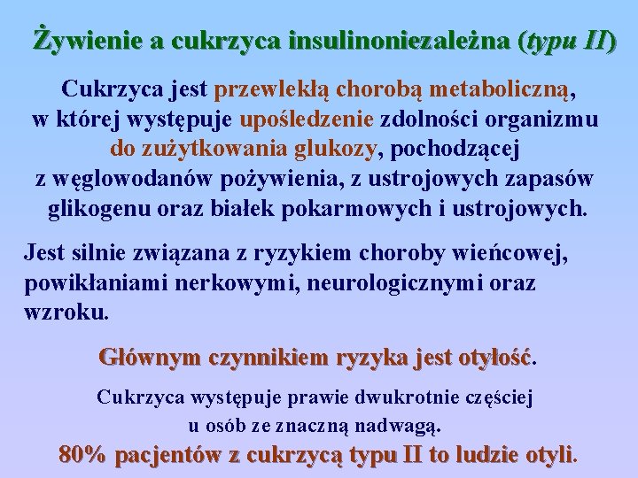 Żywienie a cukrzyca insulinoniezależna (typu II) Cukrzyca jest przewlekłą chorobą metaboliczną, w której występuje