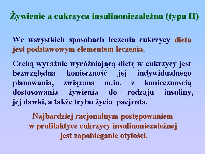 Żywienie a cukrzyca insulinoniezależna (typu II) We wszystkich sposobach leczenia cukrzycy dieta jest podstawowym