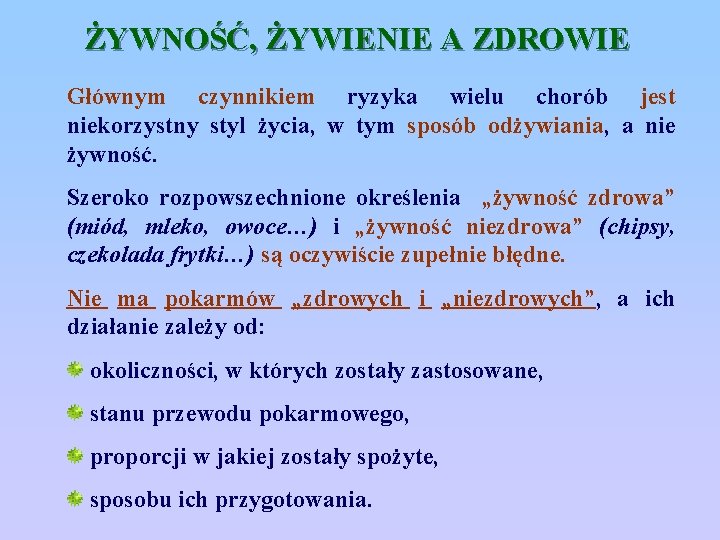 ŻYWNOŚĆ, ŻYWIENIE A ZDROWIE Głównym czynnikiem ryzyka wielu chorób jest niekorzystny styl życia, w