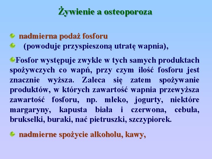 Żywienie a osteoporoza nadmierna podaż fosforu (powoduje przyspieszoną utratę wapnia), Fosfor występuje zwykle w