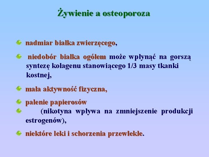 Żywienie a osteoporoza nadmiar białka zwierzęcego, zwierzęcego niedobór białka ogółem może wpłynąć na gorszą