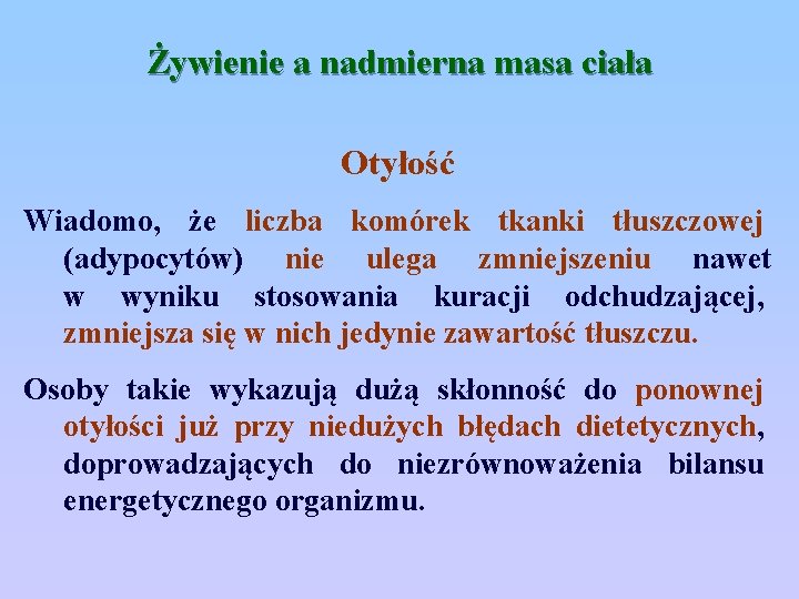 Żywienie a nadmierna masa ciała Otyłość Wiadomo, że liczba komórek tkanki tłuszczowej (adypocytów) nie