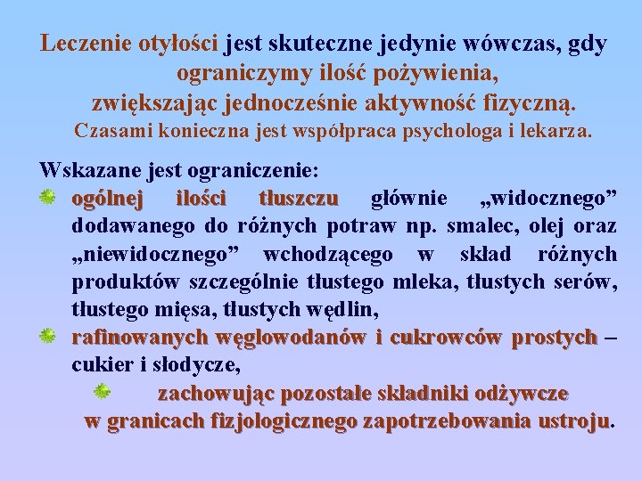 Leczenie otyłości jest skuteczne jedynie wówczas, gdy ograniczymy ilość pożywienia, zwiększając jednocześnie aktywność fizyczną.