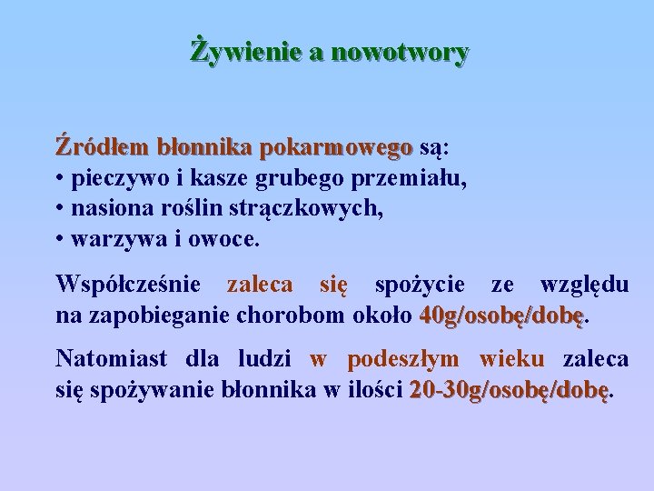 Żywienie a nowotwory Źródłem błonnika pokarmowego są: • pieczywo i kasze grubego przemiału, •