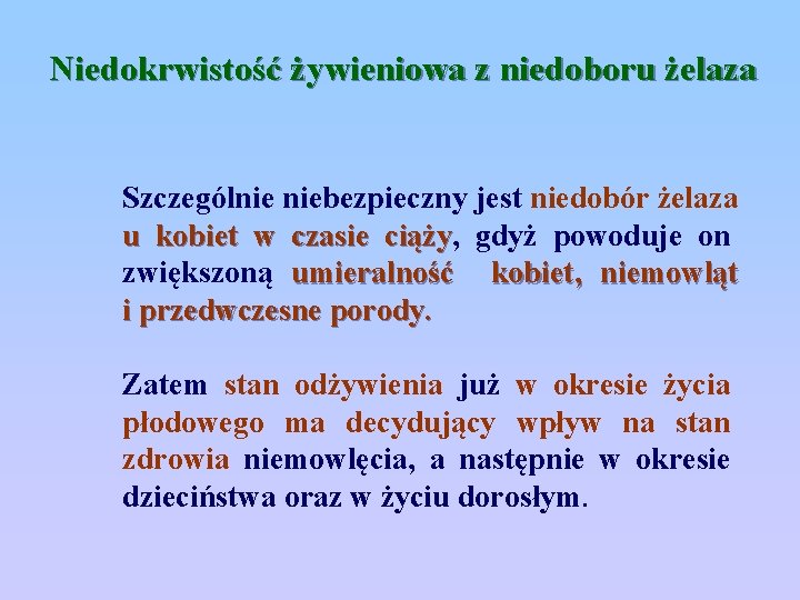 Niedokrwistość żywieniowa z niedoboru żelaza Szczególnie niebezpieczny jest niedobór żelaza u kobiet w czasie