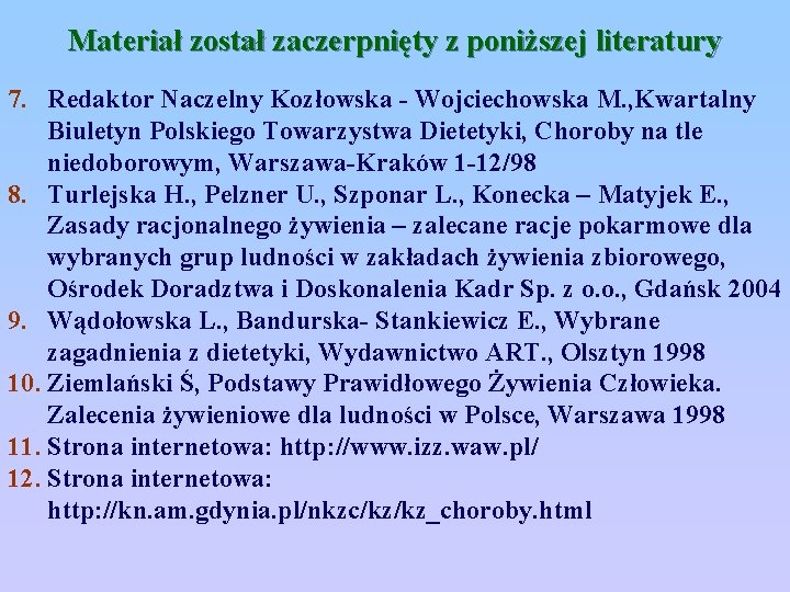 Materiał został zaczerpnięty z poniższej literatury 7. Redaktor Naczelny Kozłowska - Wojciechowska M. ,