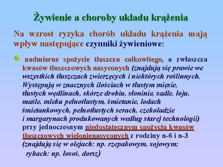 Żywienie a choroby układu krążenia Na wzrost ryzyka chorób układu krążenia mają wpływ następujące