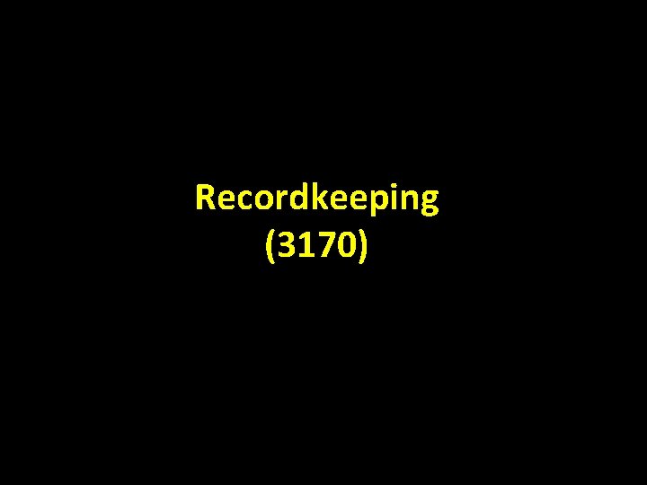 Recordkeeping (3170) 
