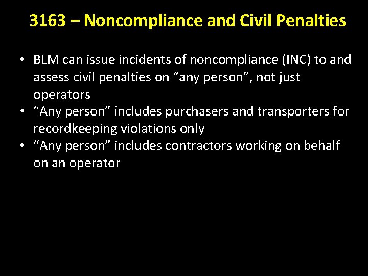 3163 – Noncompliance and Civil Penalties • BLM can issue incidents of noncompliance (INC)