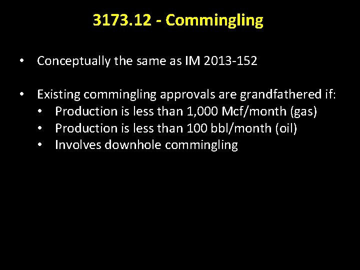 3173. 12 - Commingling • Conceptually the same as IM 2013 -152 • Existing