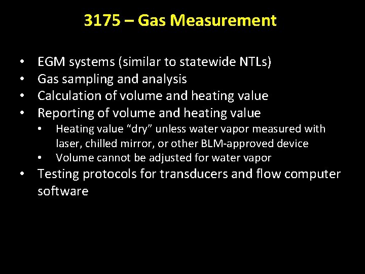 3175 – Gas Measurement • • EGM systems (similar to statewide NTLs) Gas sampling