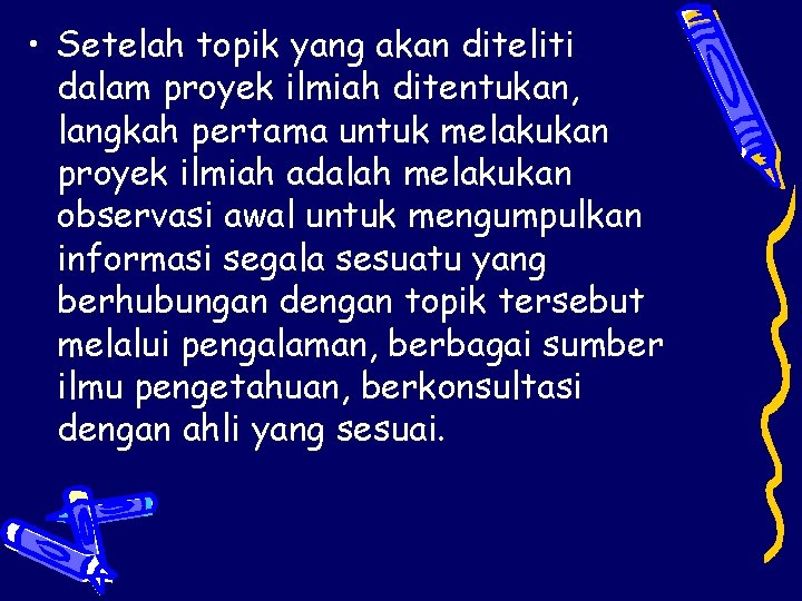  • Setelah topik yang akan diteliti dalam proyek ilmiah ditentukan, langkah pertama untuk