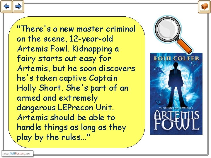 "There's a new master criminal on the scene, 12 -year-old Artemis Fowl. Kidnapping a
