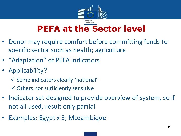 PEFA at the Sector level • Donor may require comfort before committing funds to