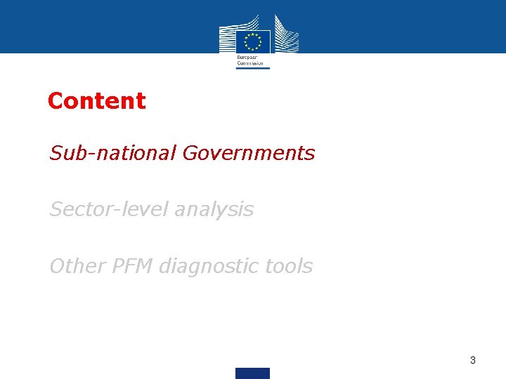 Content • Sub-national Governments • Sector-level analysis • Other PFM diagnostic tools 3 