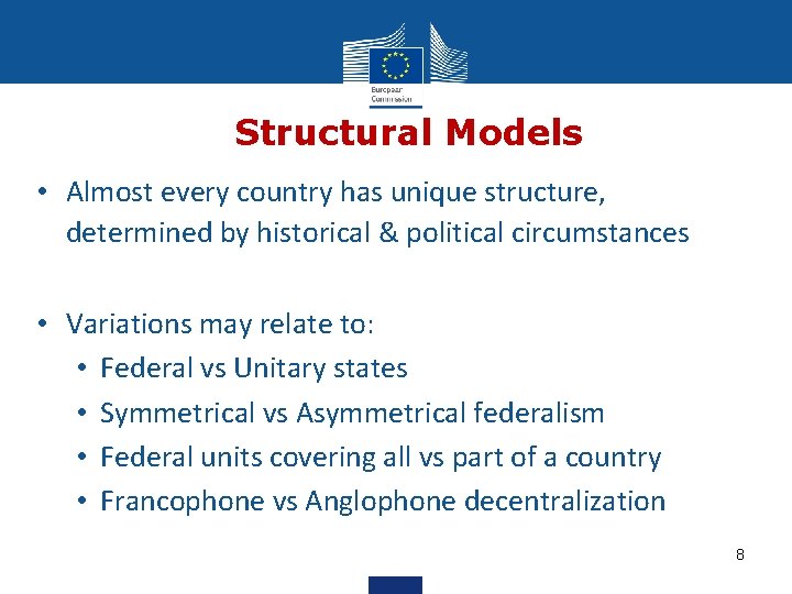 Structural Models • Almost every country has unique structure, determined by historical & political