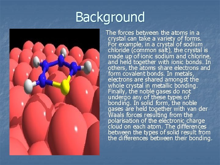 Background The forces between the atoms in a crystal can take a variety of