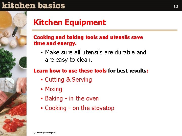 12 Kitchen Equipment Cooking and baking tools and utensils save time and energy. •