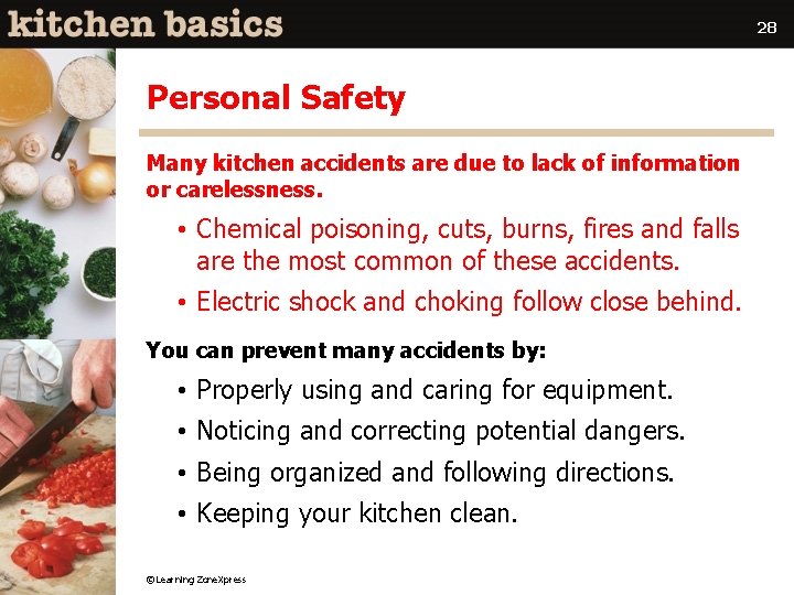 28 Personal Safety Many kitchen accidents are due to lack of information or carelessness.