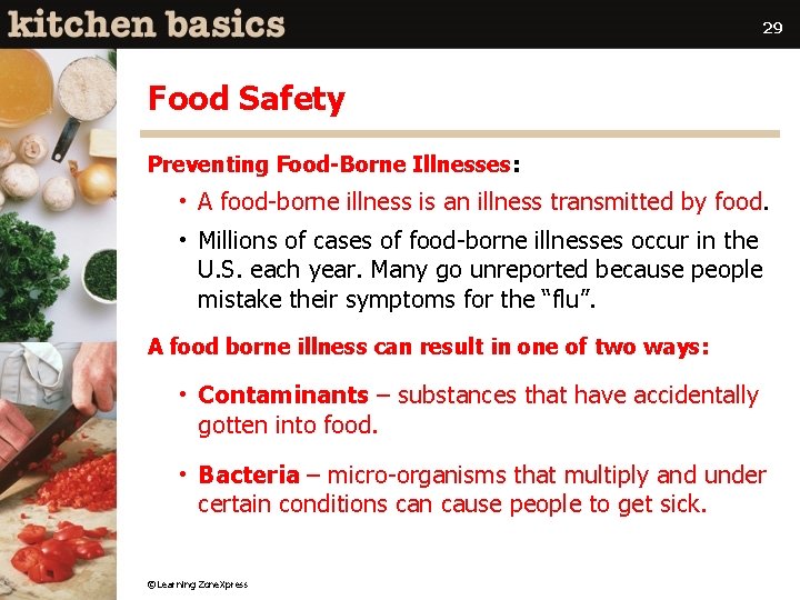 29 Food Safety Preventing Food-Borne Illnesses: • A food-borne illness is an illness transmitted
