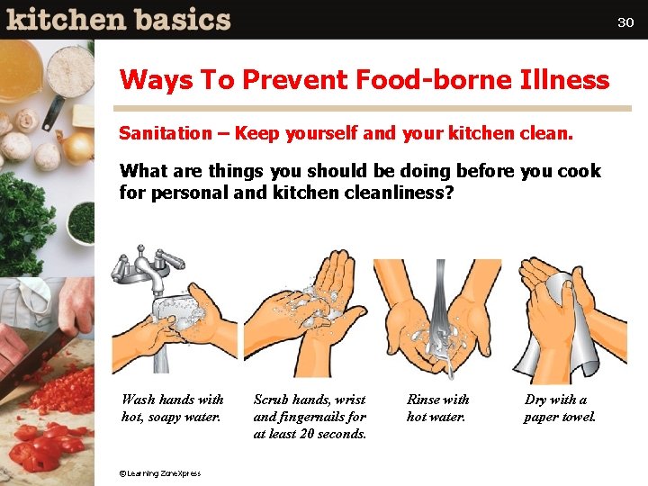 30 Ways To Prevent Food-borne Illness Sanitation – Keep yourself and your kitchen clean.