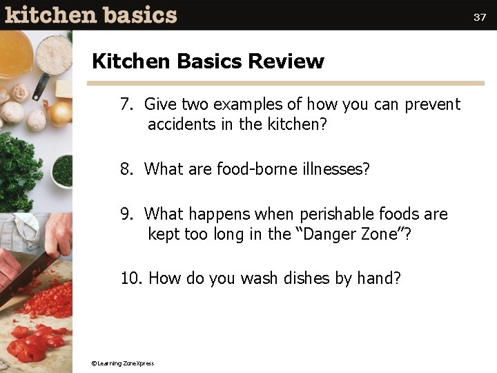 37 Kitchen Basics Review 7. Give two examples of how you can prevent accidents