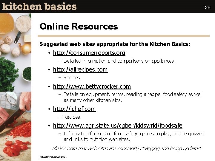 38 Online Resources Suggested web sites appropriate for the Kitchen Basics: • http: //consumerreports.